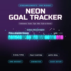 May include: A digital StreamElements OBS widget titled Neon Goal Tracker. It features a progress bar with cyan and pink neon segments, displaying Follower Goal 1,000 / 1,000 and Goal Reached text. Includes labels for 5 goal types, fully custom, auto-roll, one widget, animated, and easy setup features.