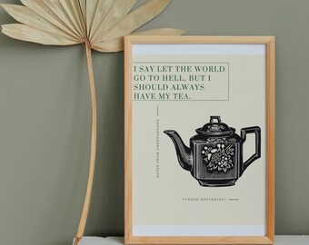Literary Quotes, Literary Gifts | Dostoevsky "I Should Always Have My Tea" Printable Poster 8x10