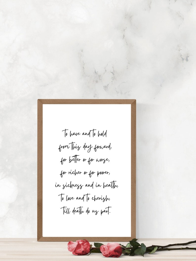 May include: A framed print with a white background and black text. The text reads "To have and to hold from this day forward, for better or for worse, for richer or for poorer, in sickness and in health, To love and to cherish, Till death do us part."
