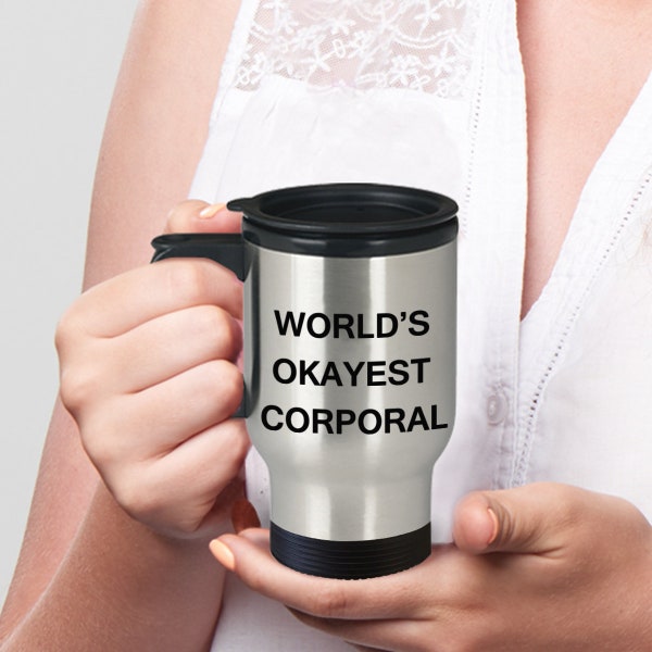 World's okayest corporal - coffee travel mug,premium 14 oz funny mugs travel coffee cup gifts ideas