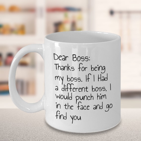 Boss Coffee Mug, Dear Boss, Thanks for Being My Boss, Coworker Coffee Mug-  White Porcelain Coffee Mug 11 Oz Funny Quotes Coffee Mug - Etsy