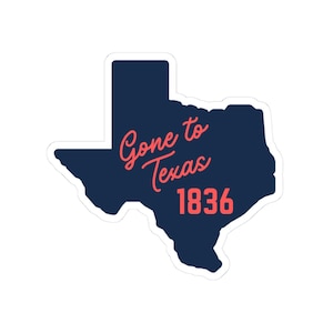 Gone to Texas Kiss-Cut Sticker | Texas Pride Décor, Laptop Decal, Travel Souvenir, Gift Idea, Customizable Wall Art