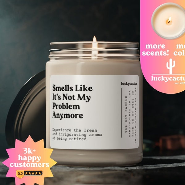 Smells Like It's Not My Problem Anymore Candle Retirement Gift 60