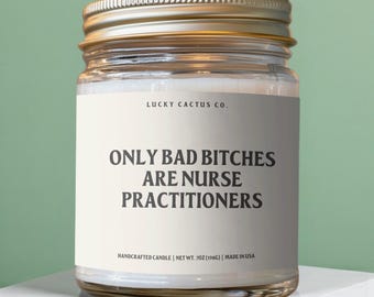 Nurse Practitioner Gift, Funny Bad Bitches Are Nurse Practitioners Candle, np Gift Idea, Nurse Appreciation, np Graduation Gift