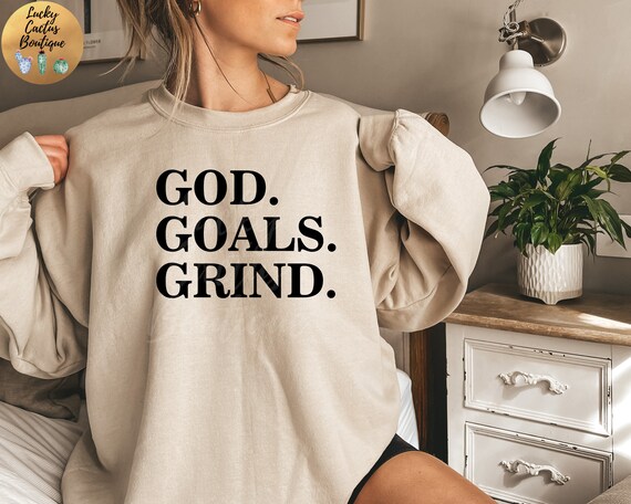 God Goals Grind Sweatshirt Blessed 