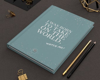 I was born to take on the world - Hardcover Journal Matte