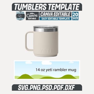 May include: A beige 414 ml Yeti Rambler mug with a silver rim and handle. The mug is part of a tumblers template, with text indicating it is Canva editable and available in 20 sizes. The design includes SVG, PNG, PSD, PDF, and DXF file formats.