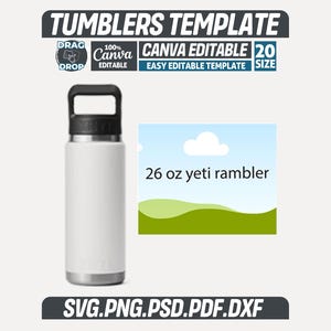 May include: A white 769 ml Yeti Rambler water bottle with a black handle and lid. The image includes text that reads "TUMBLERS TEMPLATE", "CANVA EDITABLE", and "SVG.PNG.PSD.PDF.DXF".