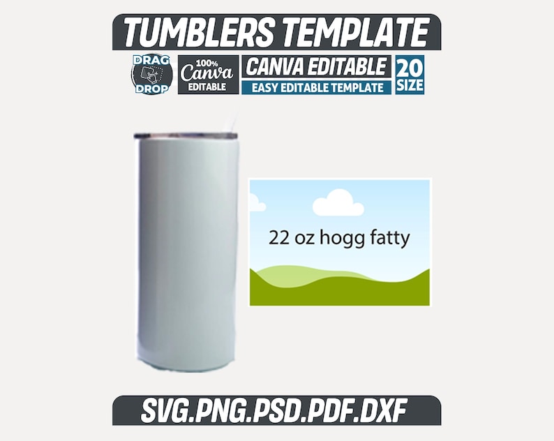 May include: A white tumbler with a silver lid, beside a graphic that reads "22 oz hogg fatty". The image also includes text that says "Tumblers Template", "Canva Editable", and "SVG.PNG.PSD.PDF.DXF".