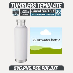 May include: A white 740 ml water bottle with a silver lid and base. The image includes text that reads "TUMBLERS TEMPLATE", "CANVA EDITABLE", and "25 oz water bottle". The design also includes file type information: SVG, PNG, PSD, PDF, and DXF.
