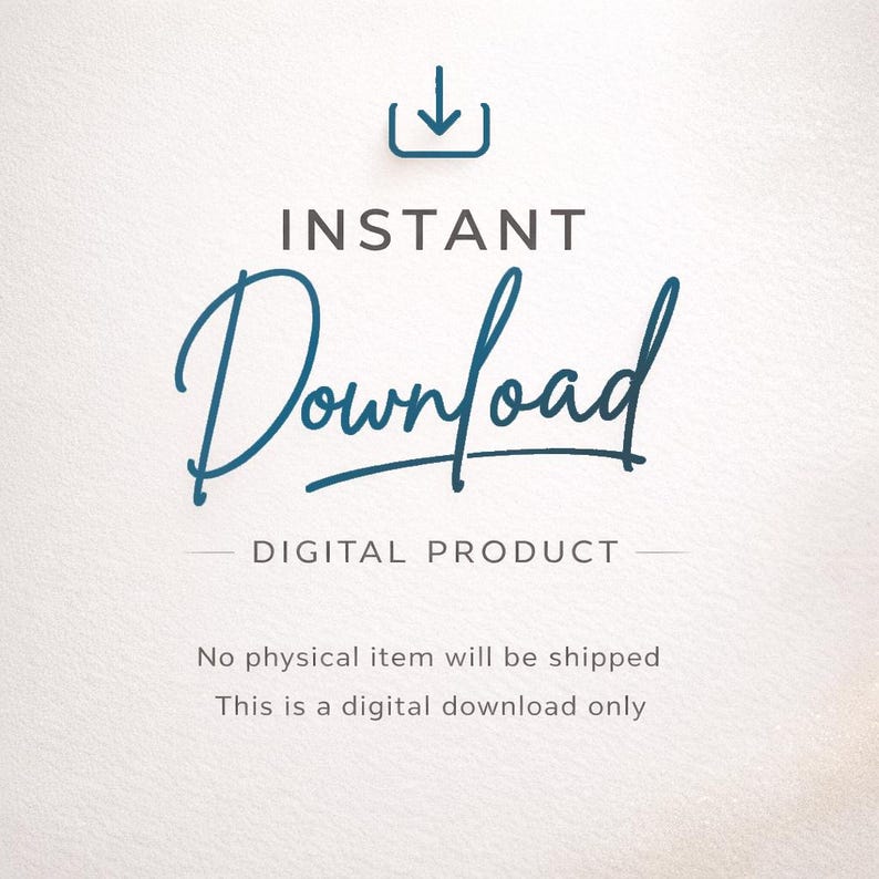 May include: A digital graphic featuring a dark blue download icon above the text INSTANT Download in a bold sans-serif font and a script font. Below this, the text reads DIGITAL PRODUCT, followed by No physical item will be shipped. This is a digital download only.