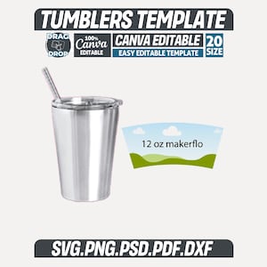 May include: A stainless steel tumbler with a lid and straw, labeled as a 355 ml makerflo. The image includes text that reads "TUMBLERS TEMPLATE", "CANVA EDITABLE", and "SVG.PNG.PSD.PDF.DXF". The design is presented on a light background.
