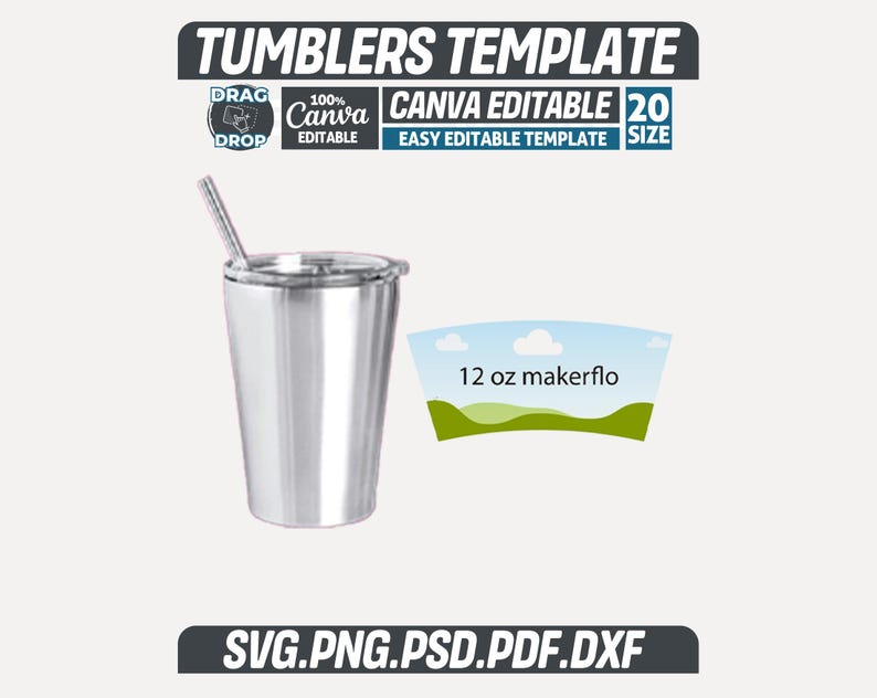 May include: A stainless steel tumbler with a lid and straw, labeled as a 355 ml makerflo. The image includes text that reads "TUMBLERS TEMPLATE", "CANVA EDITABLE", and "SVG.PNG.PSD.PDF.DXF". The design is presented on a light background.