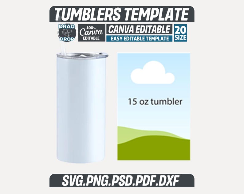 May include: A white 444 ml tumbler with a straw, next to a graphic with the text "15 oz tumbler". The image also includes the text "TUMBLERS TEMPLATE", "CANVA EDITABLE", and file type options.