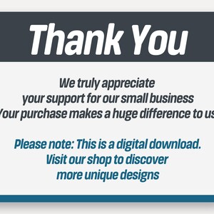 May include: A rectangular sign with a dark gray header and white body featuring the text: Thank You. We truly appreciate your support for our small business. Your purchase makes a huge difference to us. Please note: This is a digital download.