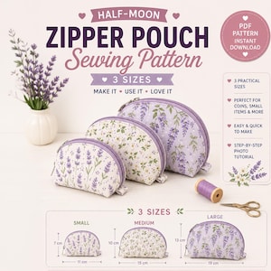 May include: A sewing pattern for a half-moon zipper pouch in three sizes. The image displays three pouches with floral patterns, a spool of purple thread, and small scissors. Text includes "HALF-MOON ZIPPER POUCH Sewing Pattern" and dimensions.