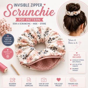 May include: A floral print fabric scrunchie with an integrated zipper, featuring a pink interior lining with white dots. The text reads: INVISIBLE ZIPPER SCRUNCHIE PDF PATTERN, SEW A SCRUNCHIE, HIDE, STORE, WEAR IT, STORE IN IT, WHAT'S INCLUDED, FINISHED SIZE: 5-6 INCHES.