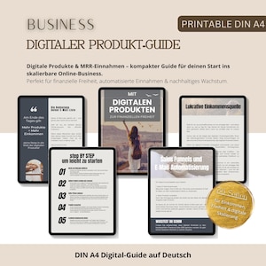 Peut inclure: Un guide de produits numériques en allemand, intitulé "BUSINESS DIGITALER PRODUKT-GUIDE", avec le texte "PRINTABLE DIN A4". Le guide traite des produits numériques et des revenus MRR, axé sur les entreprises en ligne. Plusieurs écrans numériques avec texte et graphiques.