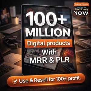May include: A digital advertisement on a tablet screen, featuring the text "100+ MILLION Digital products With MRR & PLR." Additional text includes "Beginner Friendly," "Instant Download," "TRENDING NOW," and "Use & Resell for 100% profit."
