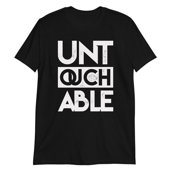 Untouchable - Unisex T-Shirt