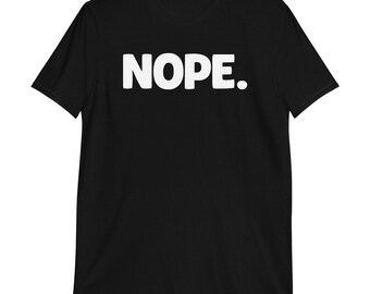 May include: Black t-shirt with the word "NOPE." printed in white.