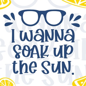 May include: A blue graphic with a pair of sunglasses and the text "I wanna soak up the sun."