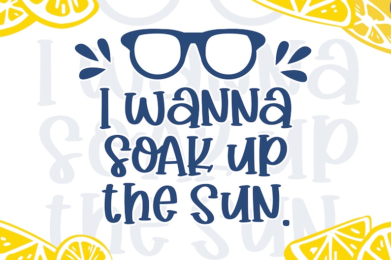 May include: A blue graphic with a pair of sunglasses and the text "I wanna soak up the sun."