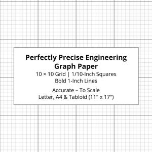 May include: Engineering graph paper with a 10x10 grid, 1/10-inch squares, and bold 1-inch lines. The text reads: Perfectly Precise Engineering Graph Paper, 10x10 Grid | 1/10-Inch Squares, Bold 1-Inch Lines, Accurate - To Scale, Letter, A4 & Tabloid (11" x 17").