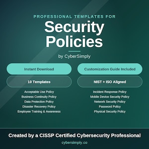 May include: A digital document set titled Professional Templates for Security Policies by CyberSimply. It features 10 templates including Acceptable Use, Business Continuity, Data Protection, Disaster Recovery, Employee Training, Incident Response, Mobile Device, Network, Password, and Physical Security policies, all NIST and ISO aligned.