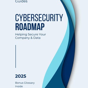 Op de afbeelding: Een abstract ontwerp in blauw en lichtblauw met de tekst "Technology Guides" en "Cybersecurity Roadmap" in donkerblauw. De tekst "Helping Secure Your Company & Data" is ook in donkerblauw. Het jaar "2025" en de tekst "Bonus Glossary Inside" zijn in donkerblauw.