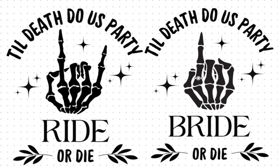 Til death do us party SVG Wedding, party, bachelorette, gifts, PNG, Bride or Die, Ride or Die, Til death do us part, Cricut