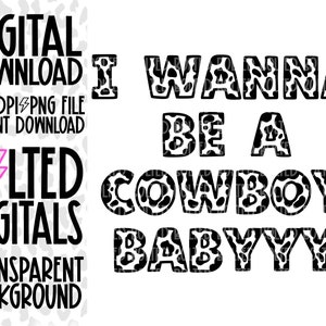 I Wanna Be A Cowboy Babyyy | PNG File | Kid Rock | Country Music Festival | Concerts | Cowprint PNG