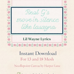 May include: A needlepoint canvas chart with the text "Real G's move in silence like lasagna" in light blue. The design includes floral borders and the text "Lil Wayne Lyrics" and "Instant Download".