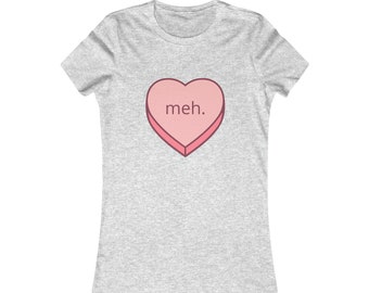 Meh.- Hilarious Sarcastic Candy Heart Women's Fit Cotton T-Shirt