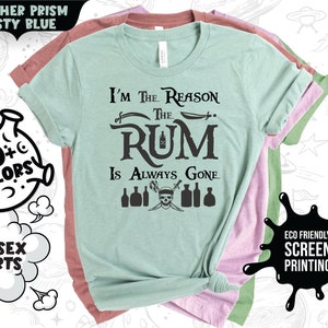 Why is the rum Always Gone, I'm the Reason The Rum Is Always Gone, Yo Ho Yo Ho Pirate Shirt, A Pirate's Life For Me, Disney 2024 Shirt