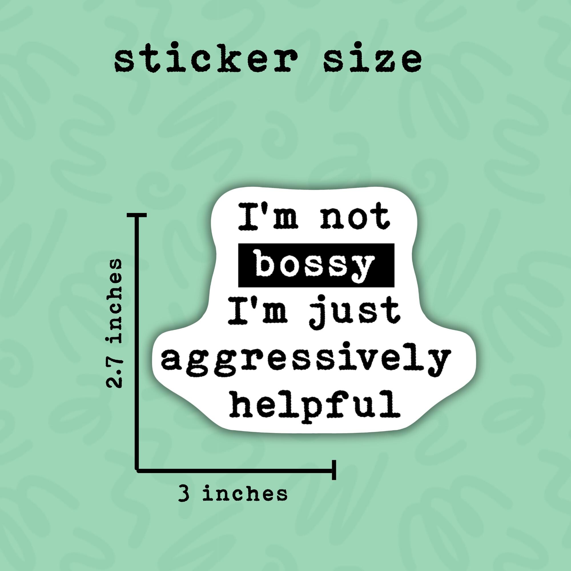 Bossy Waterproof Vinyl Sticker • Funny Attitude Decal • Sarcastic Humor ...