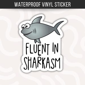 Fluent in Sharkasm Sticker Funny Whale Waterproof Vinyl Whale Lover Sarcastic Whale Gift Funny Pun Sticker