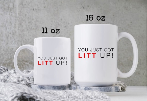 Litt up Mug You Just Got Litt Up Louis Litt and Harvey 