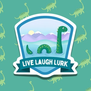 Live Laugh Lurk Sticker  Waterproof Vinyl Loch Ness Monster Funny Cryptid Nessie Decal for Water Bottle or Laptop