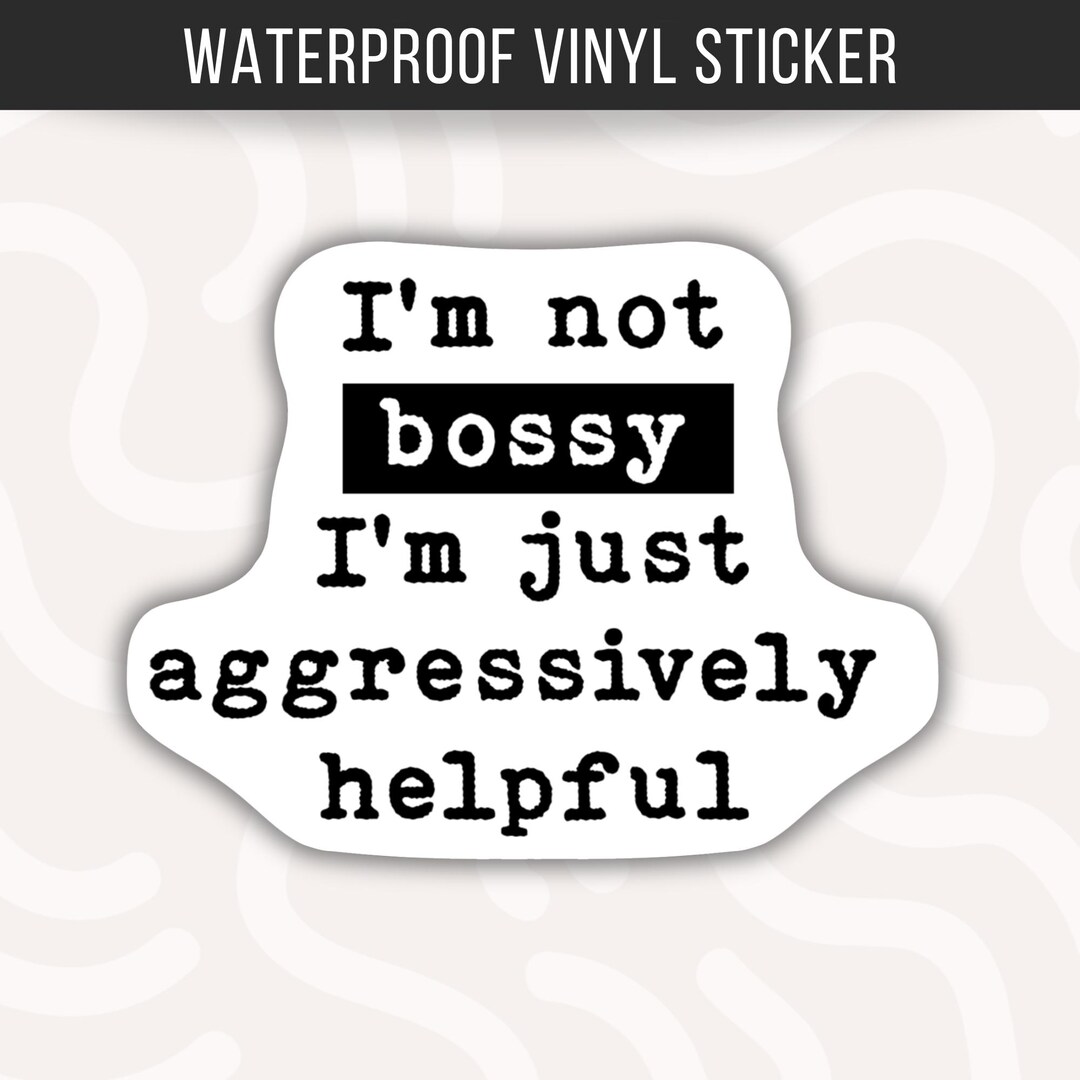 Bossy Waterproof Vinyl Sticker • Funny Attitude Decal • Sarcastic Humor ...