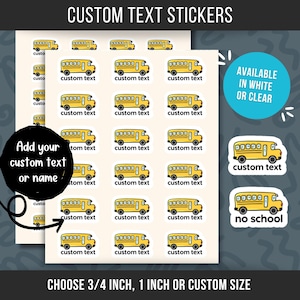 May include: A sheet of rectangular stickers featuring a yellow school bus illustration and the text custom text. A black circle contains the text Add your custom text or name with an arrow. A blue circle states Available in white or clear.