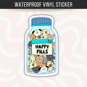 Happy Pills Dog Sticker For Dog Lover Waterproof Vinyl Funny Dog Sticker Mental Health Self Care Anxiety Depression Sticker Antidepressant