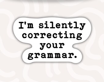 Funny Grammar Sticker • Waterproof Vinyl Teacher Gift • English Teacher Humor Decal • Writer Editor Gift • Classroom Sticker