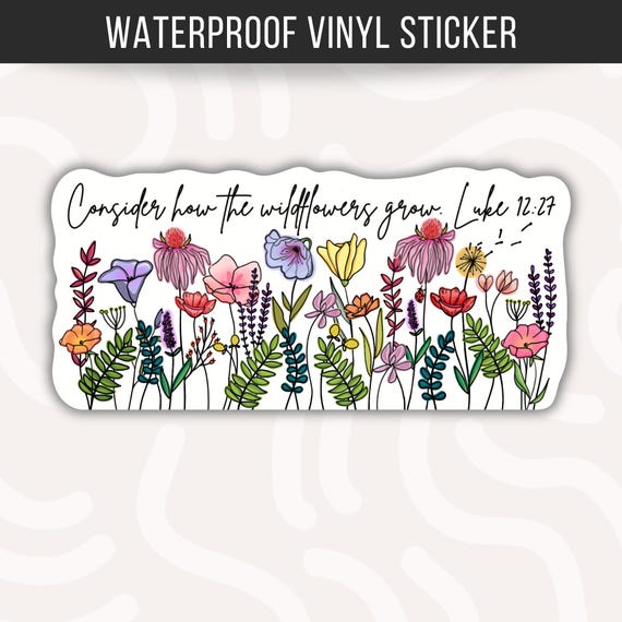 Consider How The Wildflowers Grow Sticker Waterproof Vinyl Decal Jesus Planner Sticker Gift for Christians Bible Verse Luke 12:27