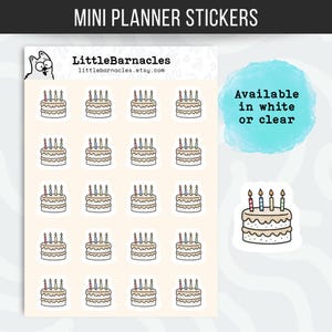 May include: Sheet of mini planner stickers featuring illustrated birthday cakes with lit candles. The stickers are in a grid pattern on a light beige background. Text at the top reads "MINI PLANNER STICKERS". The text "Available in white or clear" is also present.