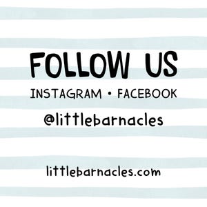 May include: A square graphic with horizontal light blue stripes and black text that reads FOLLOW US, INSTAGRAM &bull; FACEBOOK, @littlebarnacles, and littlebarnacles.com. The design uses a simple, rounded sans-serif font against a white background.