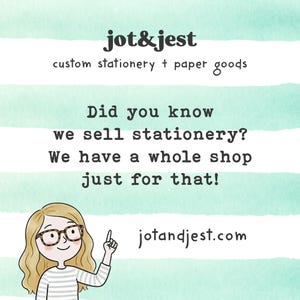 May include: A graphic featuring horizontal mint green and white stripes with the text jot&jest custom stationery + paper goods. Below, the text reads Did you know we sell stationery? We have a whole shop just for that! A cartoon character points up.