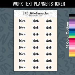 May include: A sheet of planner stickers featuring the word Work printed in a black script font. The sheet contains twenty-four individual stickers arranged in three columns. The brand name LittleBarnacles is printed at the top of the sheet.