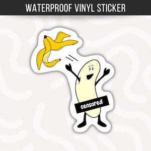 May include: Waterproof vinyl sticker featuring a cartoon banana character with arms and legs, throwing its peel. The banana has a black censor bar over its midsection. The sticker has the text "WATERPROOF VINYL STICKER" at the top.