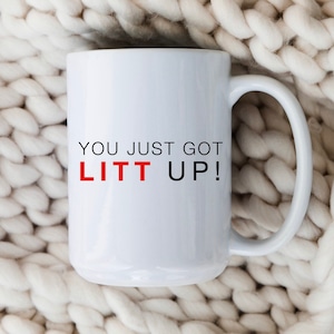 You Just Got Litt Up Mug Suits TV Show Coffee Cup Suits Fan Gift Funny Attorney Lawyer Gift